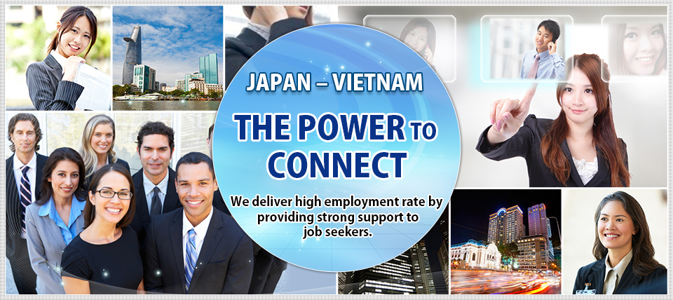JAPAN – VIETNAM
THE POWER TO CONNECT